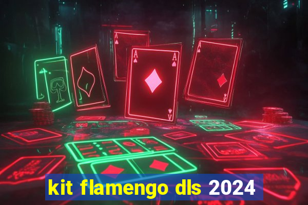kit flamengo dls 2024
